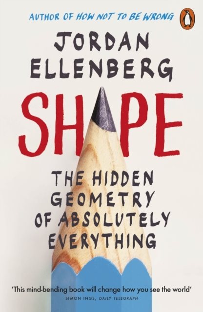 Shape - The Hidden Geometry of Absolutely Everything