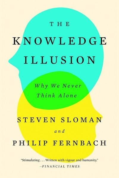 The Knowledge Illusion