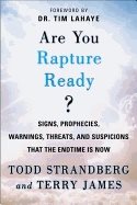 Are You Rapture Ready : Signs Prophecies Warnings Threats and Suspicions That the Endtime Is Now