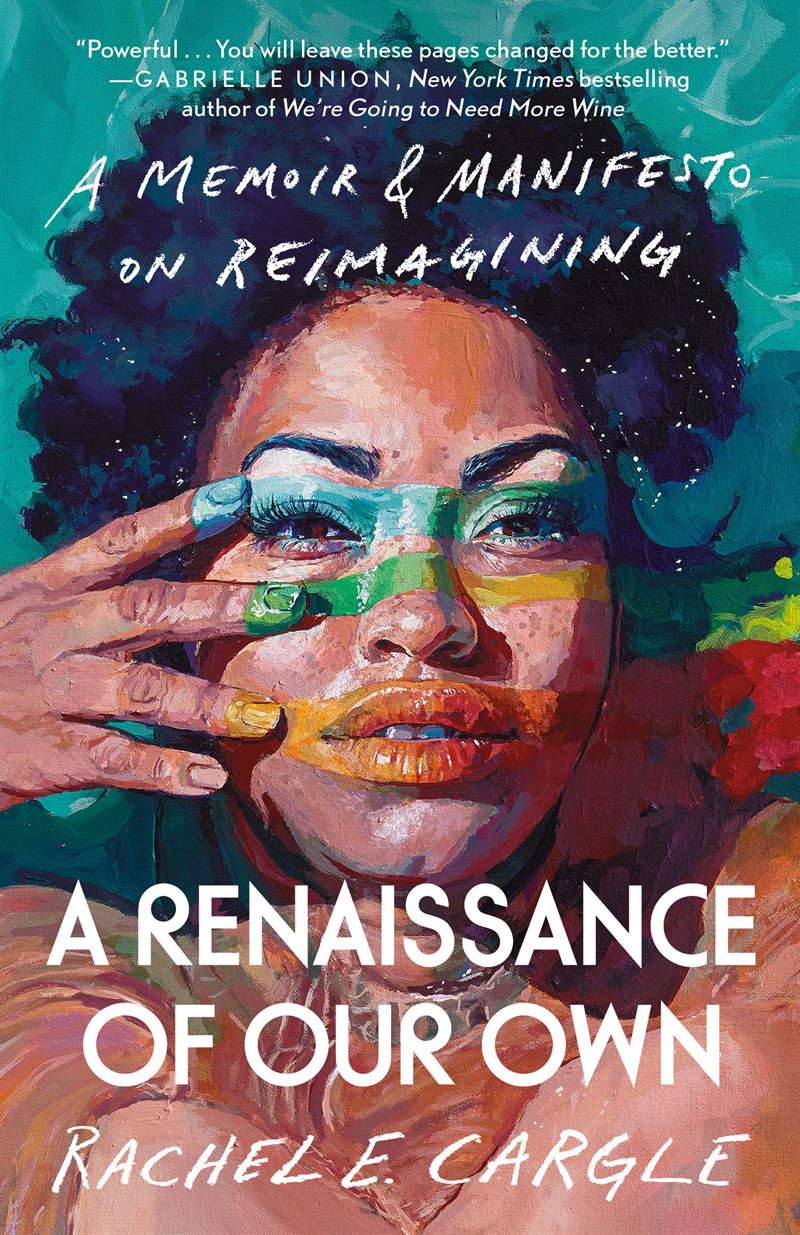 A Renaissance of Our Own: A Memoir & Manifesto on Reimagining