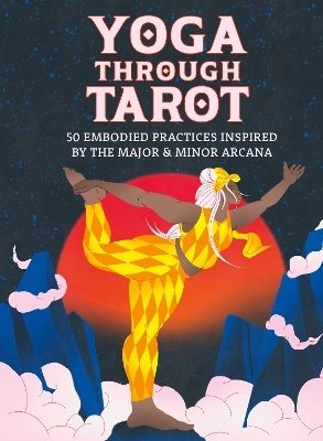 Yoga through Tarot Cards: 50 embodied practices inspired by the major & minor arcana