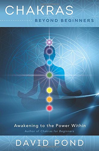 Chakras beyond beginners - awakening to the power within