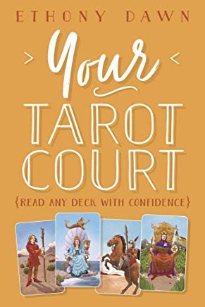 Your Tarot Court: Read Any Deck With Confidence