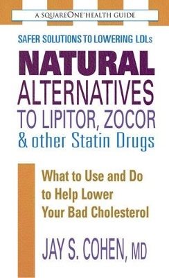 Natural Alternatives To Lipitor, Zocor And Other Statin Drug