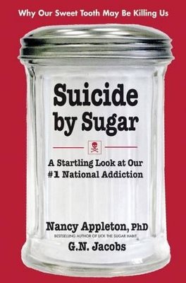 Suicide By Sugar: A Startling Look At Our #1 National Addiction