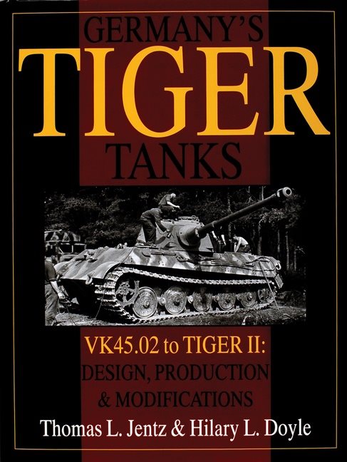 Germanys tiger tanks - vk45.02 to tiger ii design, production & modificatio