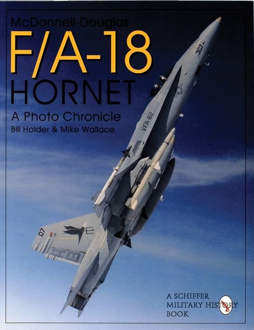 Mcdonnell-Douglas F/A-18 Hornet : A Photo Chronicle