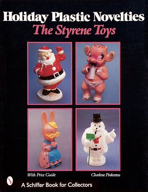 Holiday Plastic Novelties: The Styrene Toys