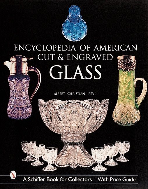 The Encyclopedia Of American Cut And Engraved Glass