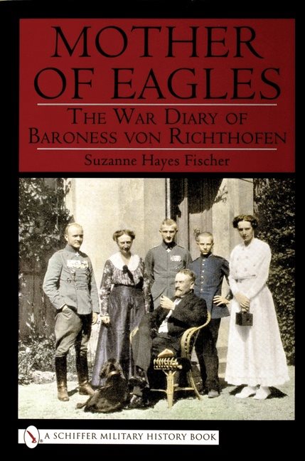 Mother Of Eagles : War Diary of Baroness von Richthofen