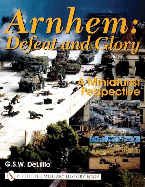 Arnhem: defeat and glory - a miniaturist persepective