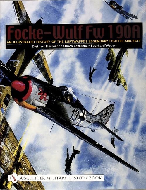 Focke-wulf fw 190a - an illustrated history of the luftwaffees legendary fi