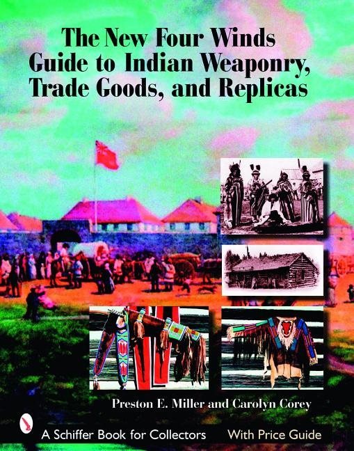 New four winds guide to indian weaponry, trade goods, and replicas