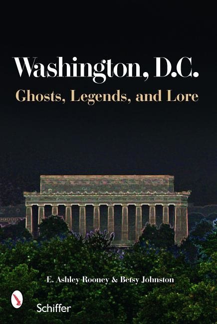 Washington, d.c. - ghosts, legends, and lore