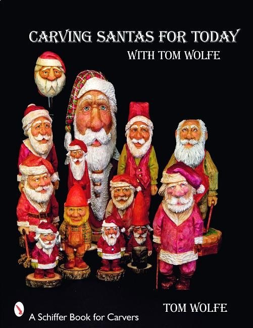 Carving Santas For Today : with Tom Wolfe