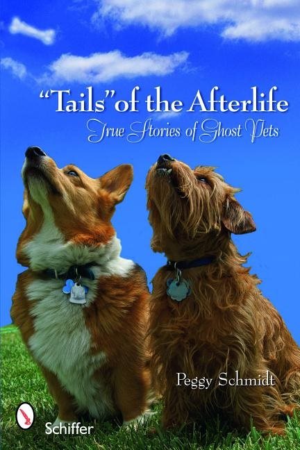 "tails" Of The Afterlife : True Stories of Ghost Pets