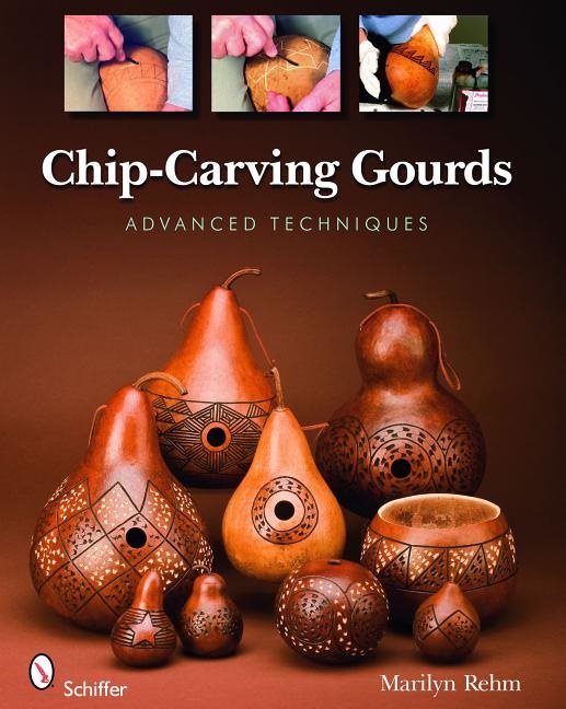 Chip-Carving Gourds : Advanced Techniques