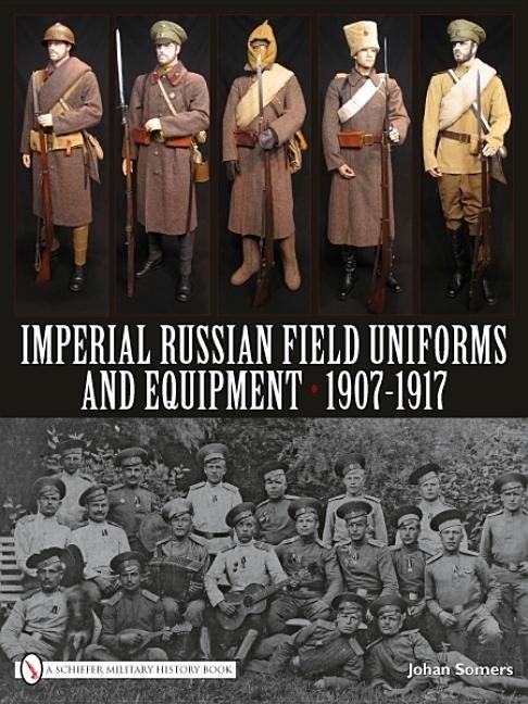 Imperial russian field uniforms and equipment 1907-1917