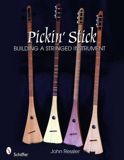 Pickin’ Stick : Building a Stringed Instrument