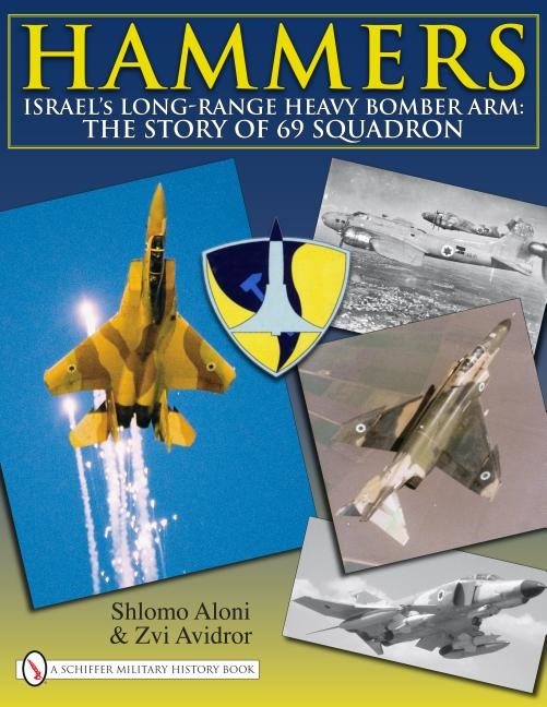 Hammers - israels long-range heavy bomber arm: the story of 69 squadron