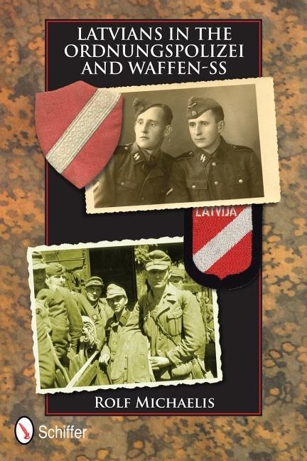 Latvians in the ordnungspolizei and waffen-ss