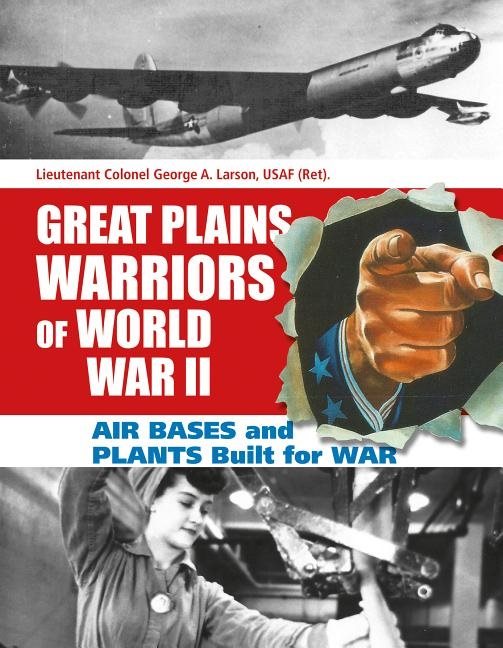 Great Plains Warriors Of World War Ii: Air Bases And Plants