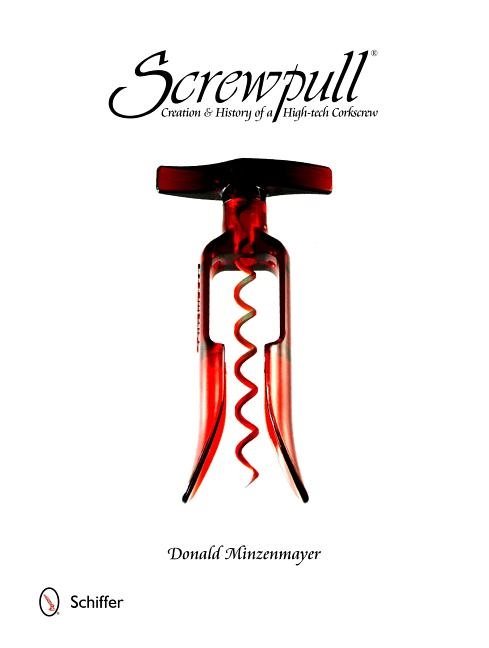 Screwpull : Creation & History of a High-tech Corkscrew