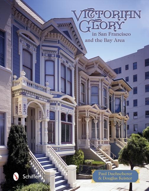 Victorian Glory In San Francisco And The Bay Area