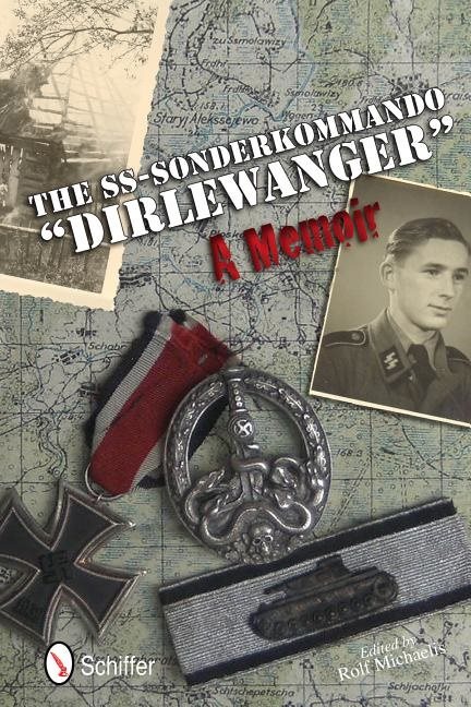 Ss-sonderkommando "dirlewanger": a memoir - a memoir