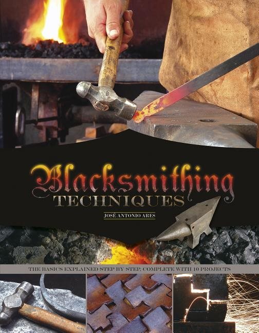 Blacksmithing techniques - the basics explained step by step, complete with