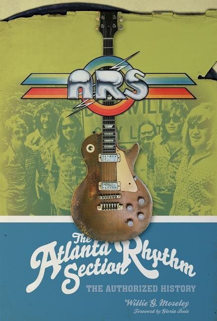 The Atlanta Rhythm Section : The Authorized History