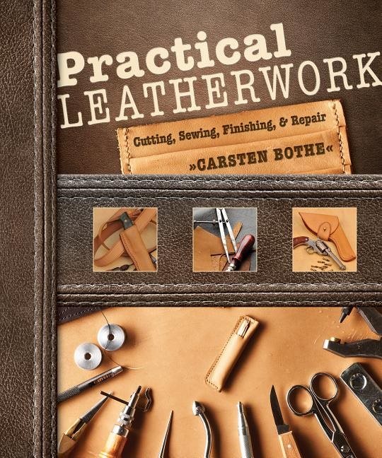 Practical Leatherwork : Cutting, Sewing, Finishing & Repair