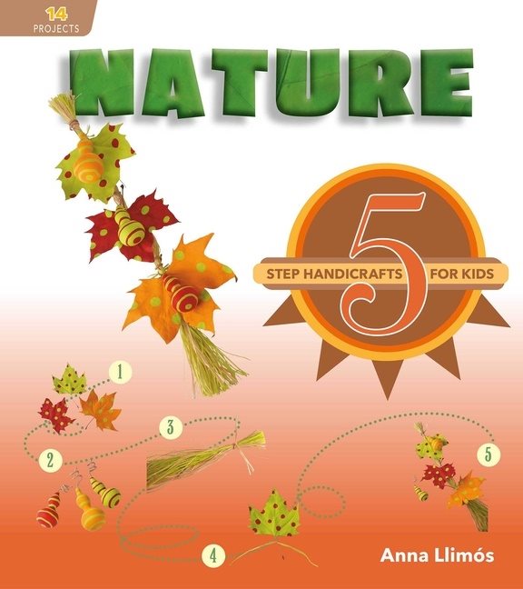 Nature : 5-Step Handicrafts for Kids