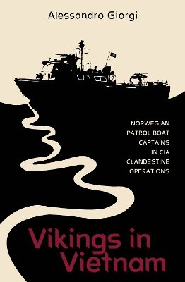 Vikings in Vietnam: Norwegian Patrol Boat Captains in CIA Clandestine Operations