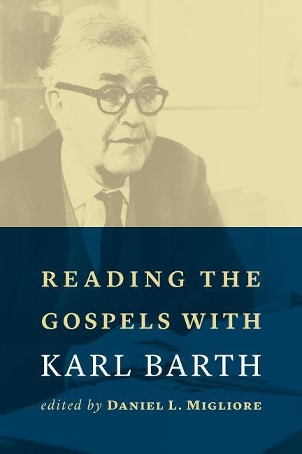 Reading the gospels with karl barth