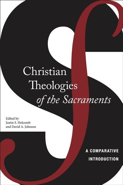 Christian theologies of the sacraments - a comparative introduction