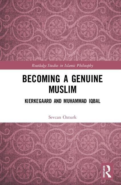 Becoming a genuine muslim - kierkegaard and muhammad iqbal