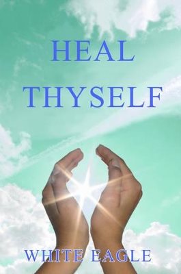 Heal thyself - the key to spiritual healing and health in mind and body