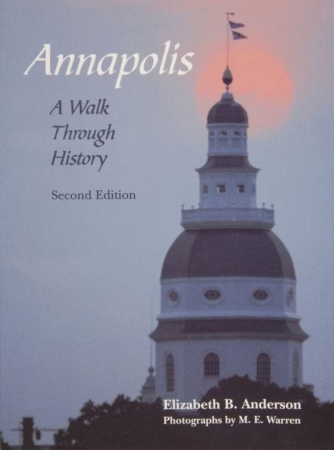 Annapolis: A Walk Through History : A Walk Through History