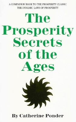 Prosperity secrets of the ages - how to channel a golden river of riches in