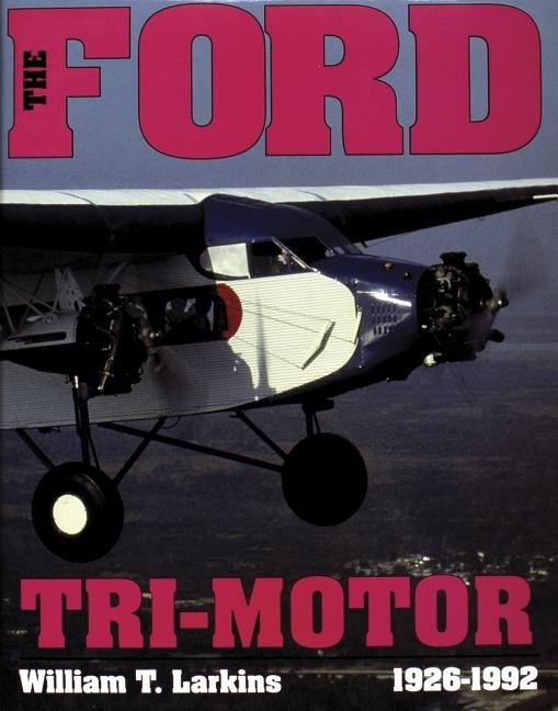 The Ford Tri-Motor 1926-1992