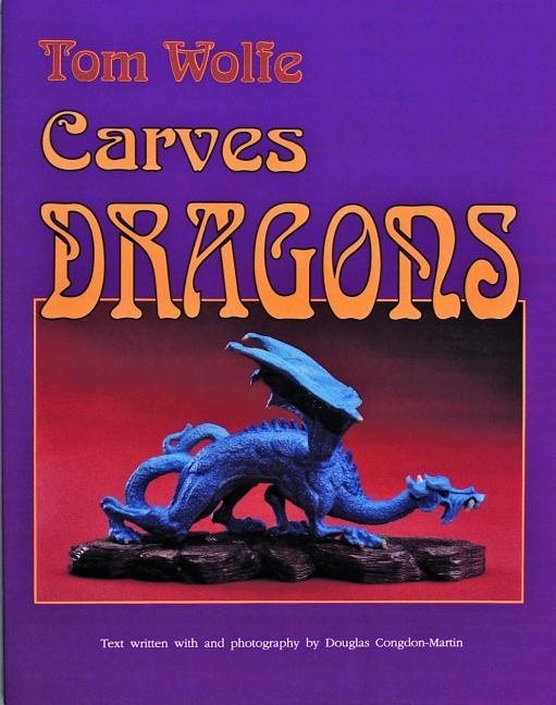 Tom wolfe carves dragons