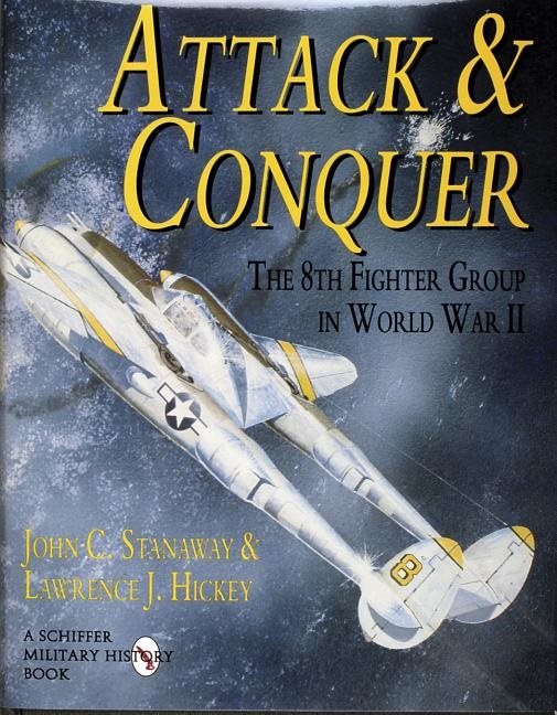 Attack and conquer - the 8th fighter group in world war ii