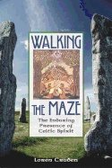 Walking The Maze : The Enduring Presence of Celtic Spirit