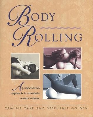 Body Rolling: An Experiential Approach To Complete Muscle Re