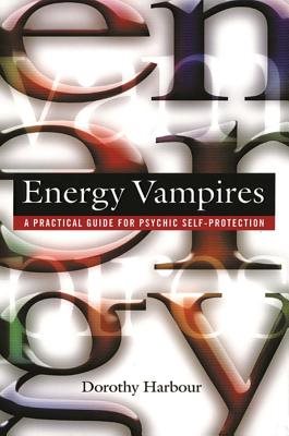 Energy Vampires: A Practical Guide For Psychic Self-Protection