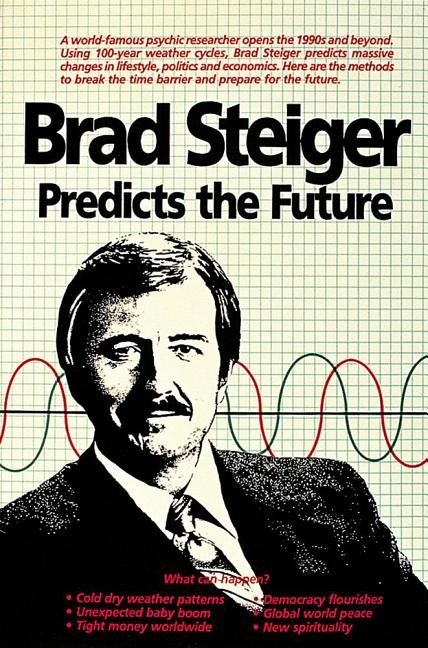 Brad Steiger Predicts the Future