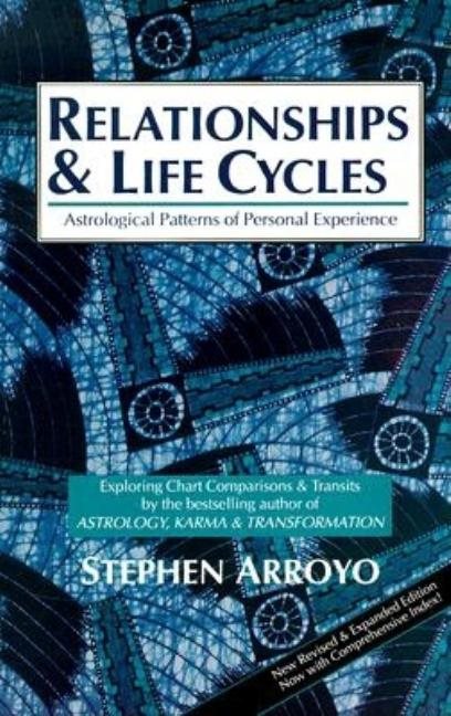 Relationships And Life Cycles: Astrological Patterns Of Pers