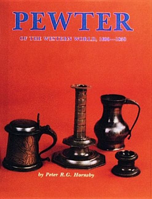 Pewter Of The Western World, 1600-1850