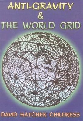 Anti-Gravity And The World Grid